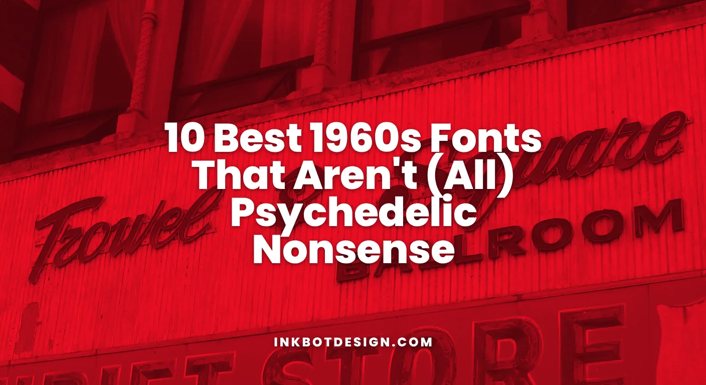 1960S Fonts 10 Best 1960S Fonts That Arent All Psychedelic Nonsense