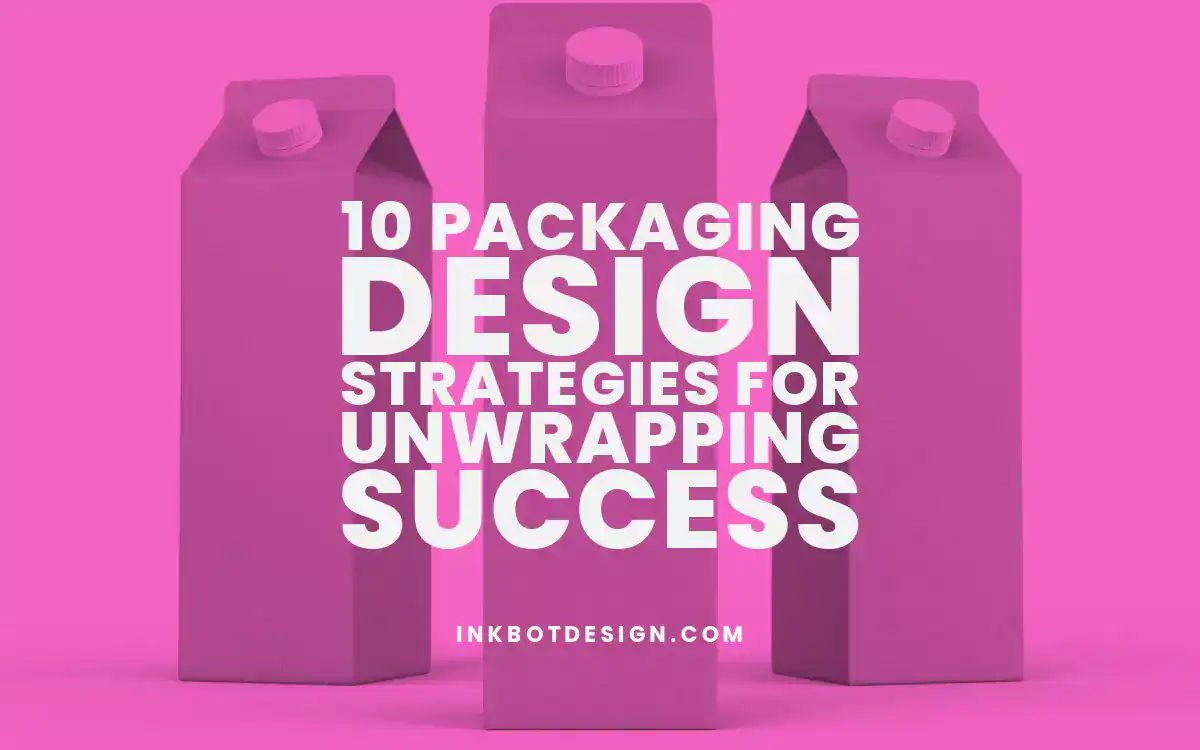 Packaging Design Strategies 10 Packaging Design Strategies For Unwrapping Success