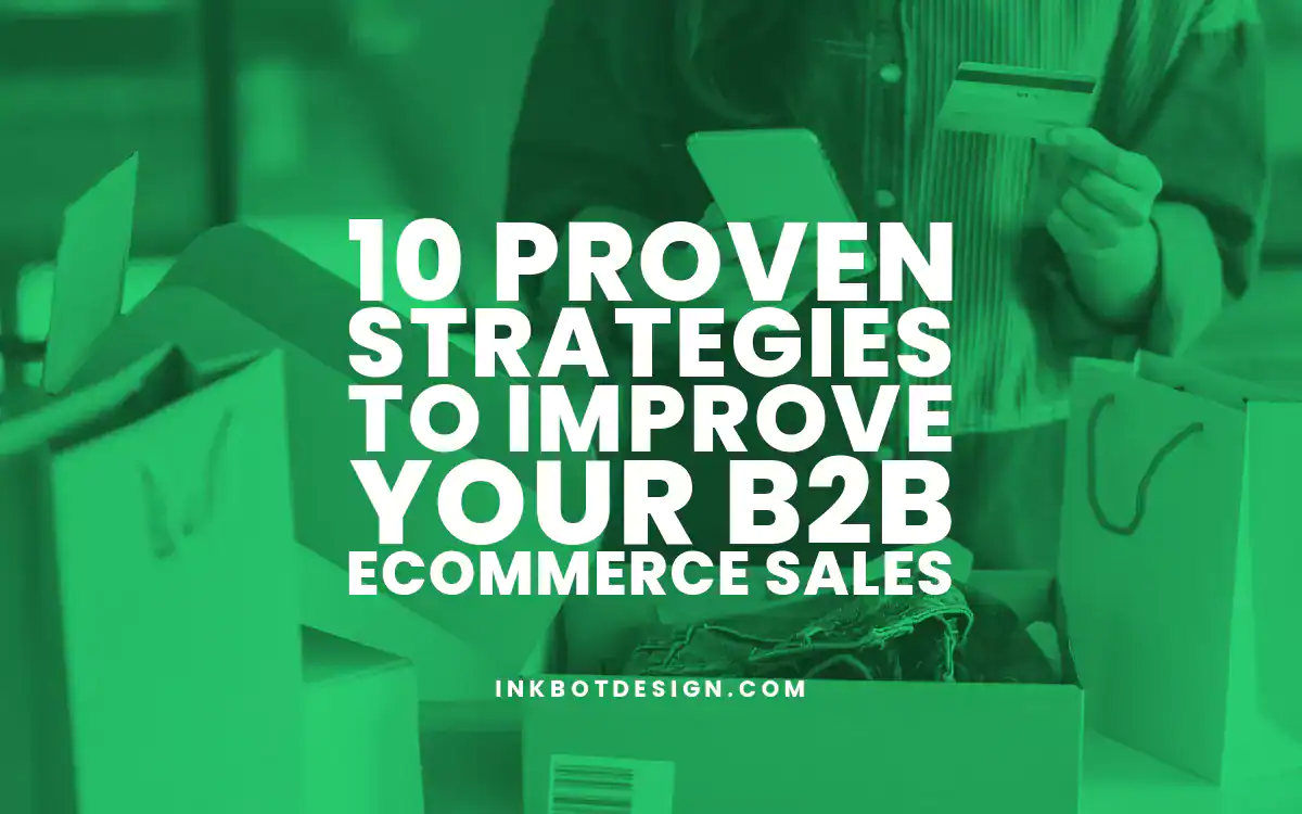 B2B Ecommerce 10 Proven Strategies To Improve Your B2B Ecommerce Sales