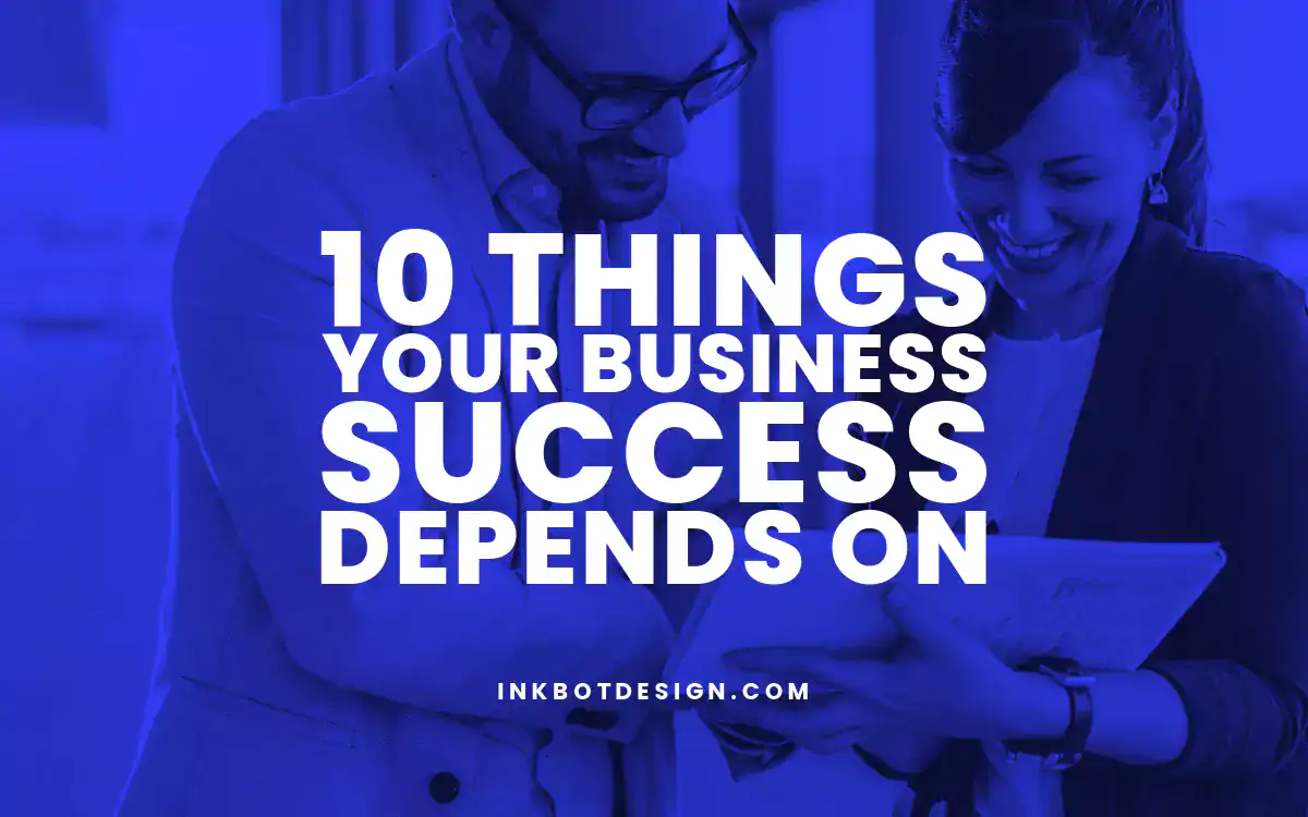 Business Success 10 Things Your Business Success Depends On
