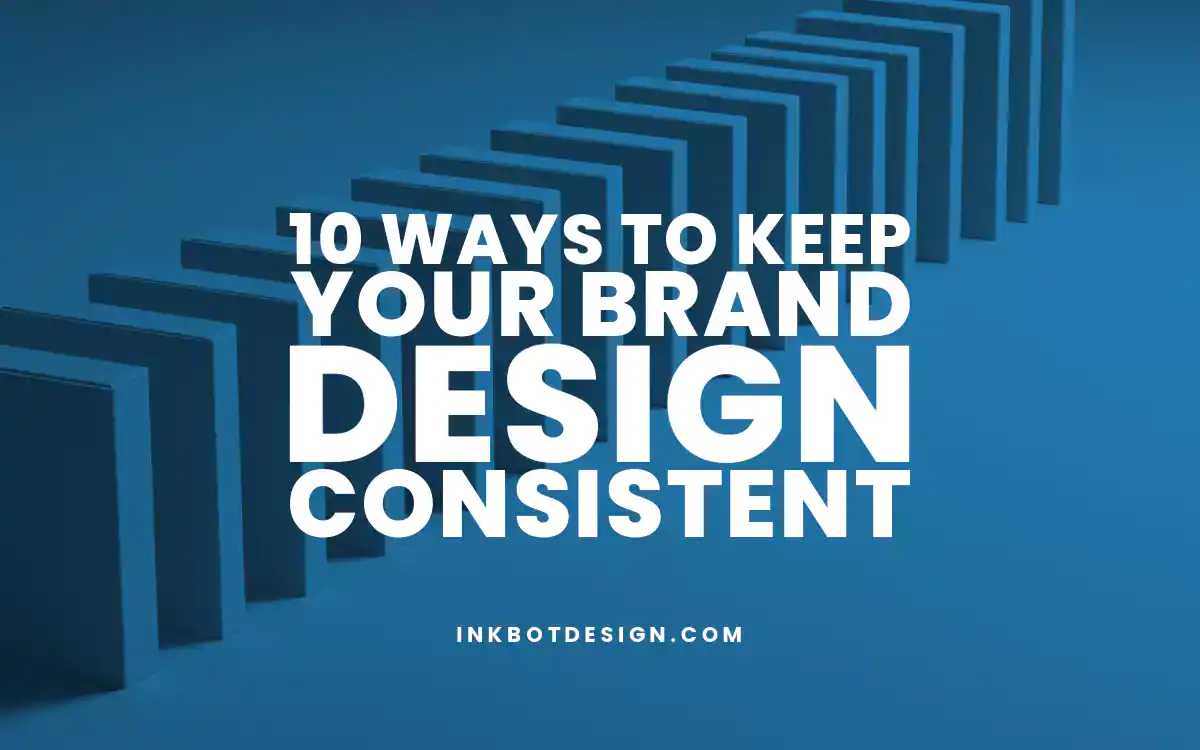 10 Ways To Keep Your Brand Design Consistent 2025