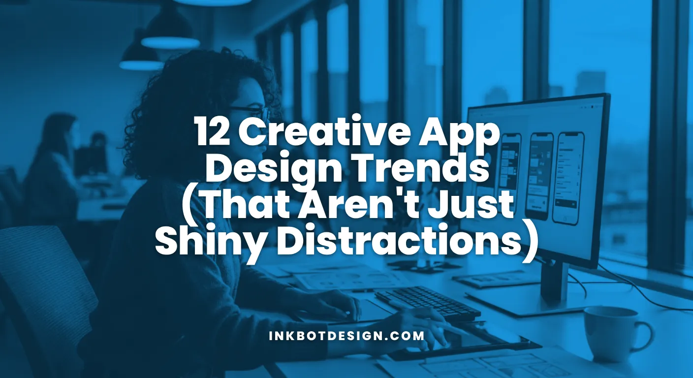 12 Creative App Design Trends That Aren'T Just Shiny Distractions 2026