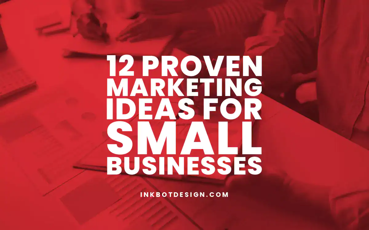 Marketing Ideas For Small Businesses 12 Proven Marketing Ideas For Small Businesses 2025