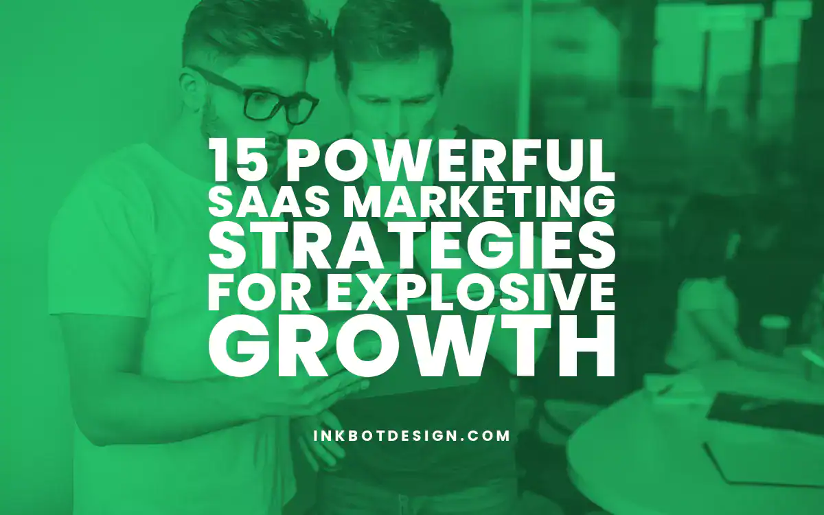 Saas Marketing Strategies 15 Powerful Saas Marketing Strategies For Explosive Growth