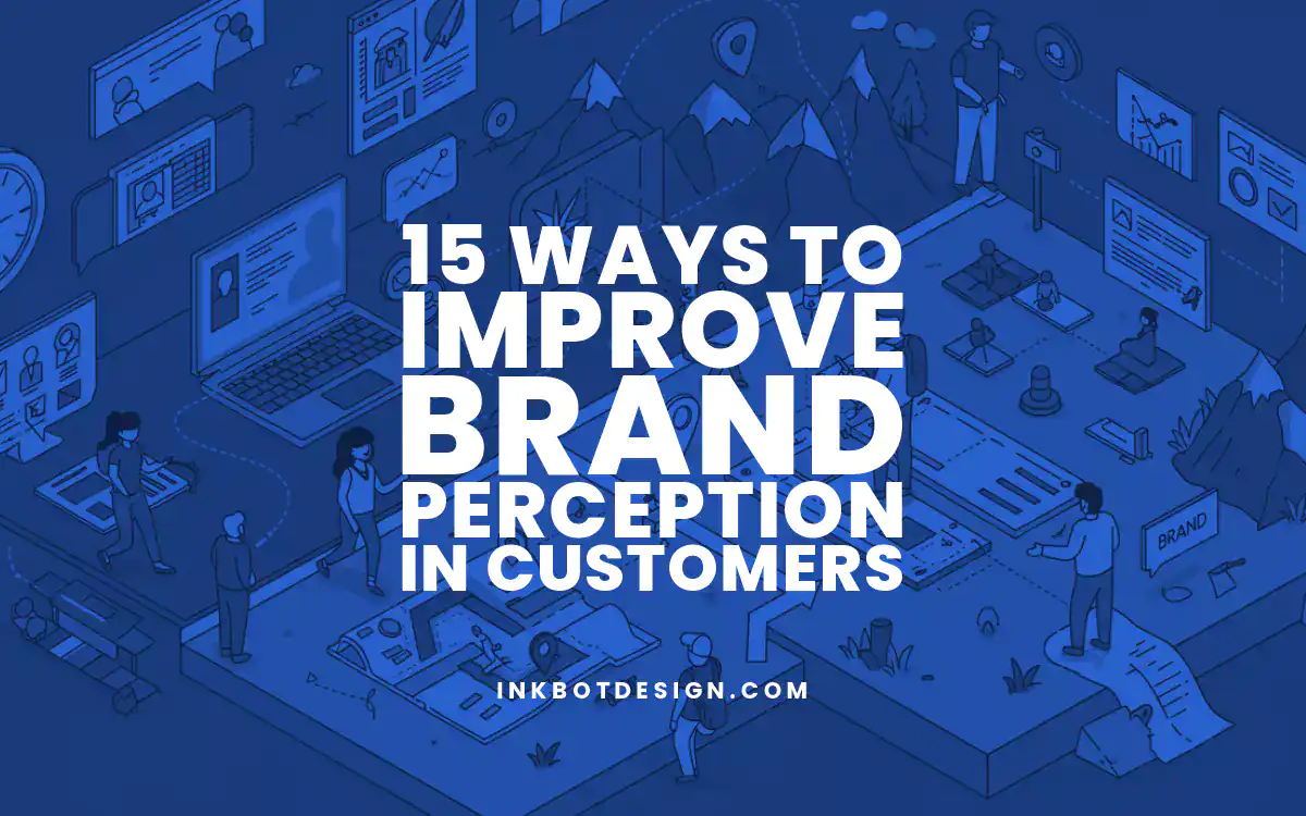 Brand Perception 15 Ways To Improve Brand Perception In Customers 2025