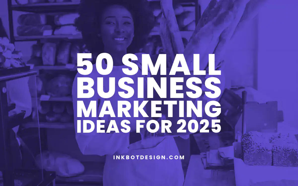 Small Business Marketing 50 Small Business Marketing Ideas For 2025