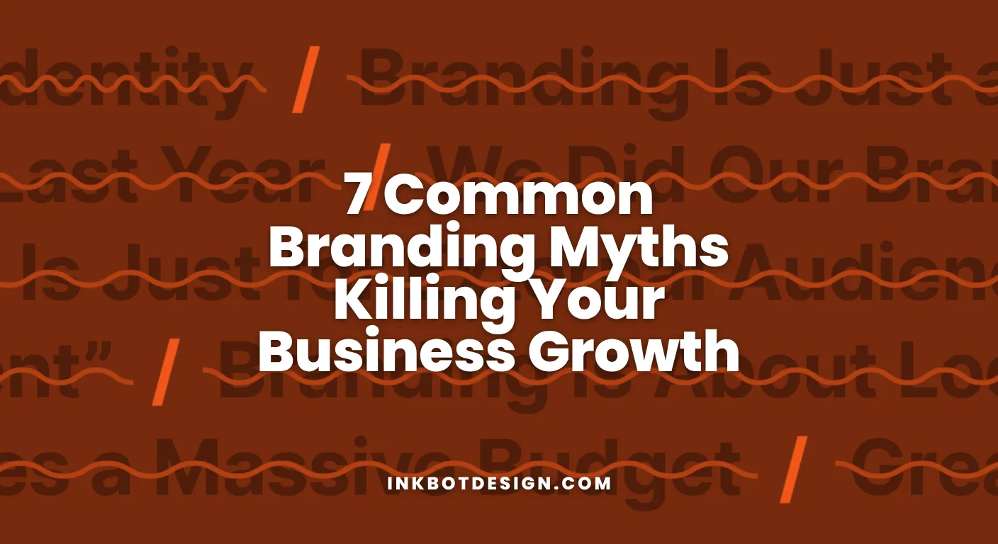Branding Myths 7 Common Branding Myths Killing Your Business Growth
