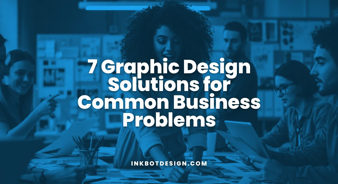 Graphic Design Solutions 7 Graphic Design Solutions For Common Business Problems