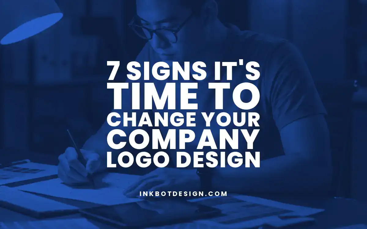 Change Your Company Logo 7 Signs Its Time To Change Your Company Logo Design 2025