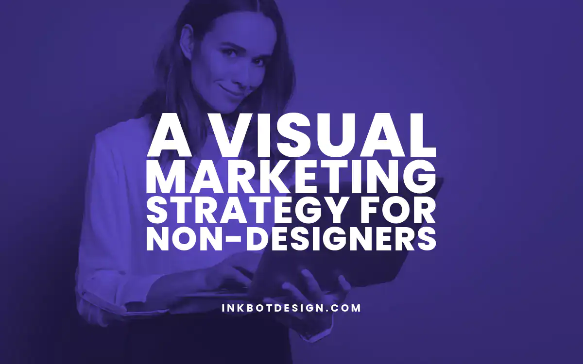 Visual Marketing Strategy A Visual Marketing Strategy For Non Designers 2024 2025