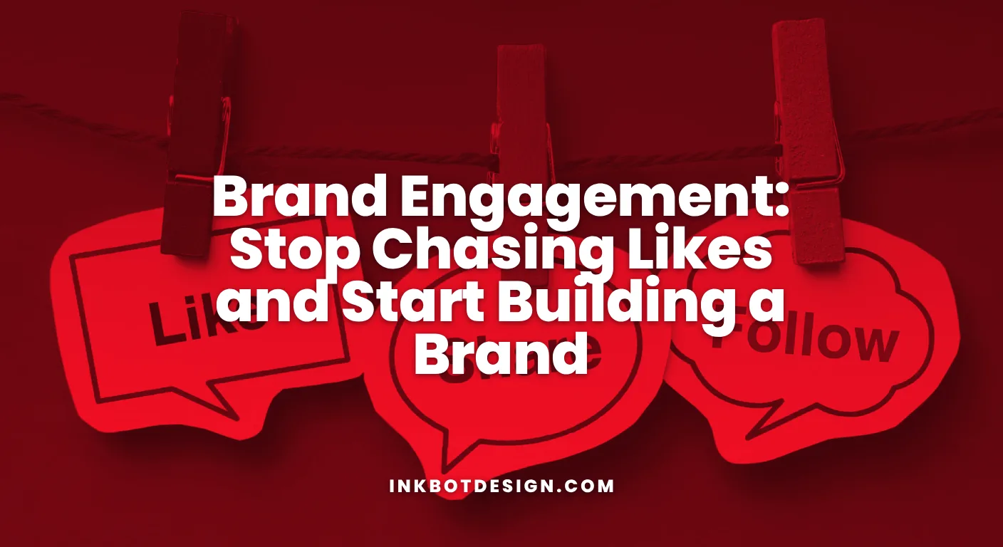 Brand Engagement Brand Engagement Stop Chasing Likes And Start Building A Brand