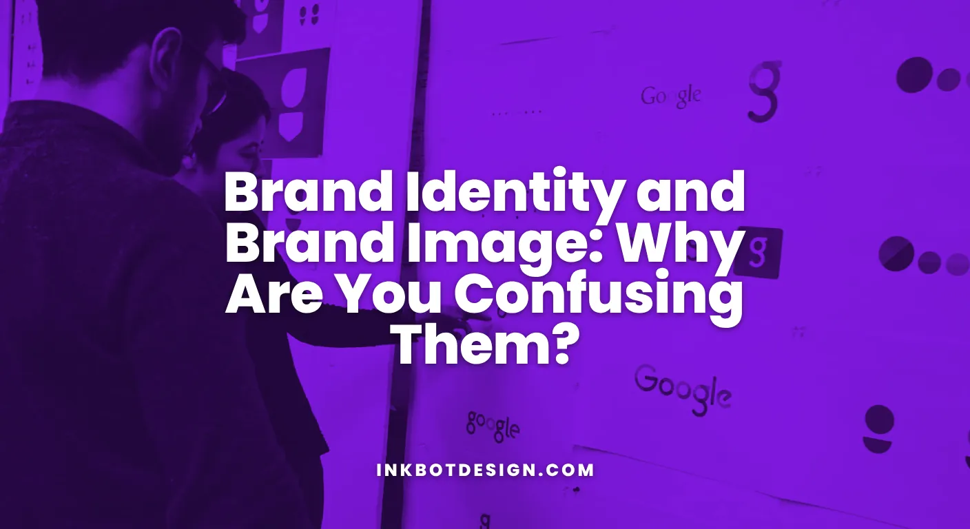 Brand Identity And Brand Image Brand Identity And Brand Image Why Are You Confusing Them