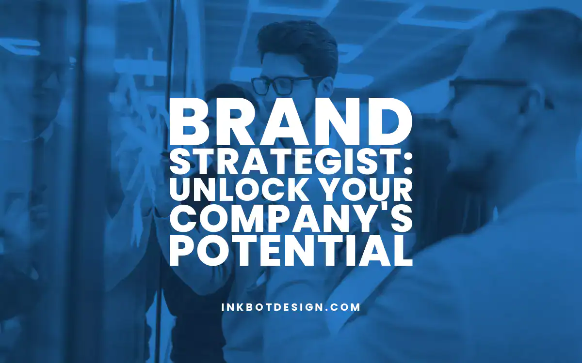 Brand Strategist Brand Strategist Unlock Your Companys Potential Inkbot Design
