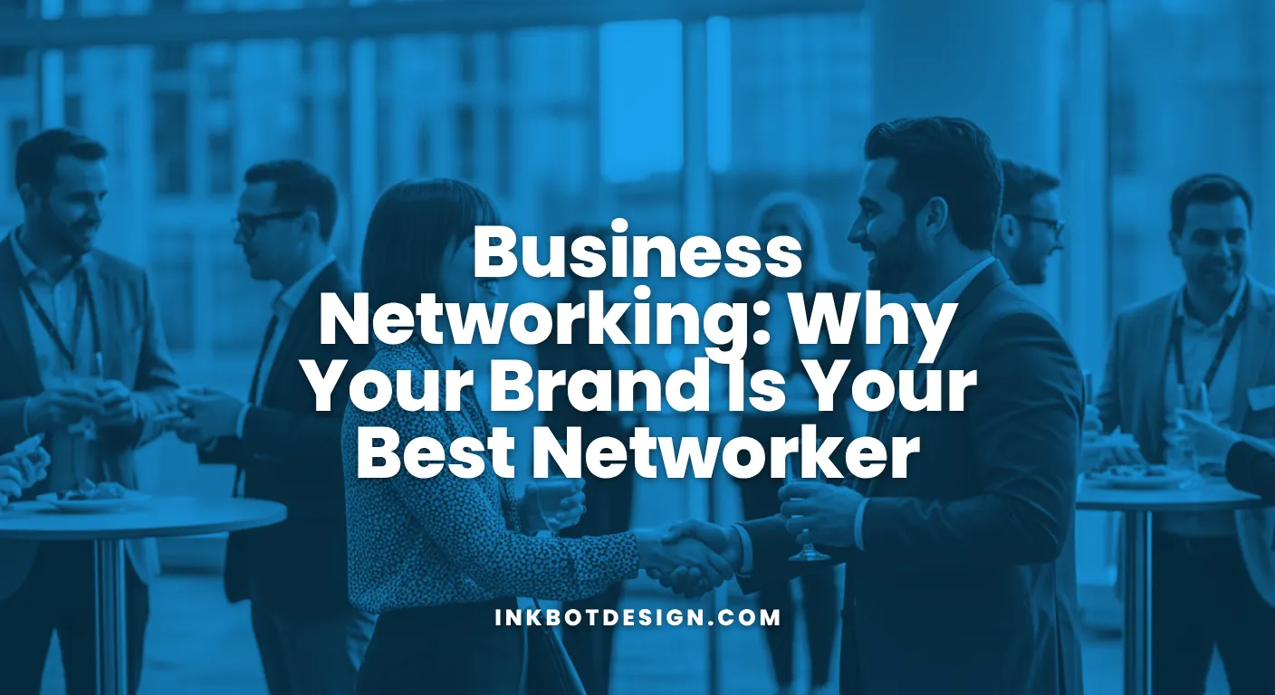 Business Networking Why Your Brand Is Your Best Networker