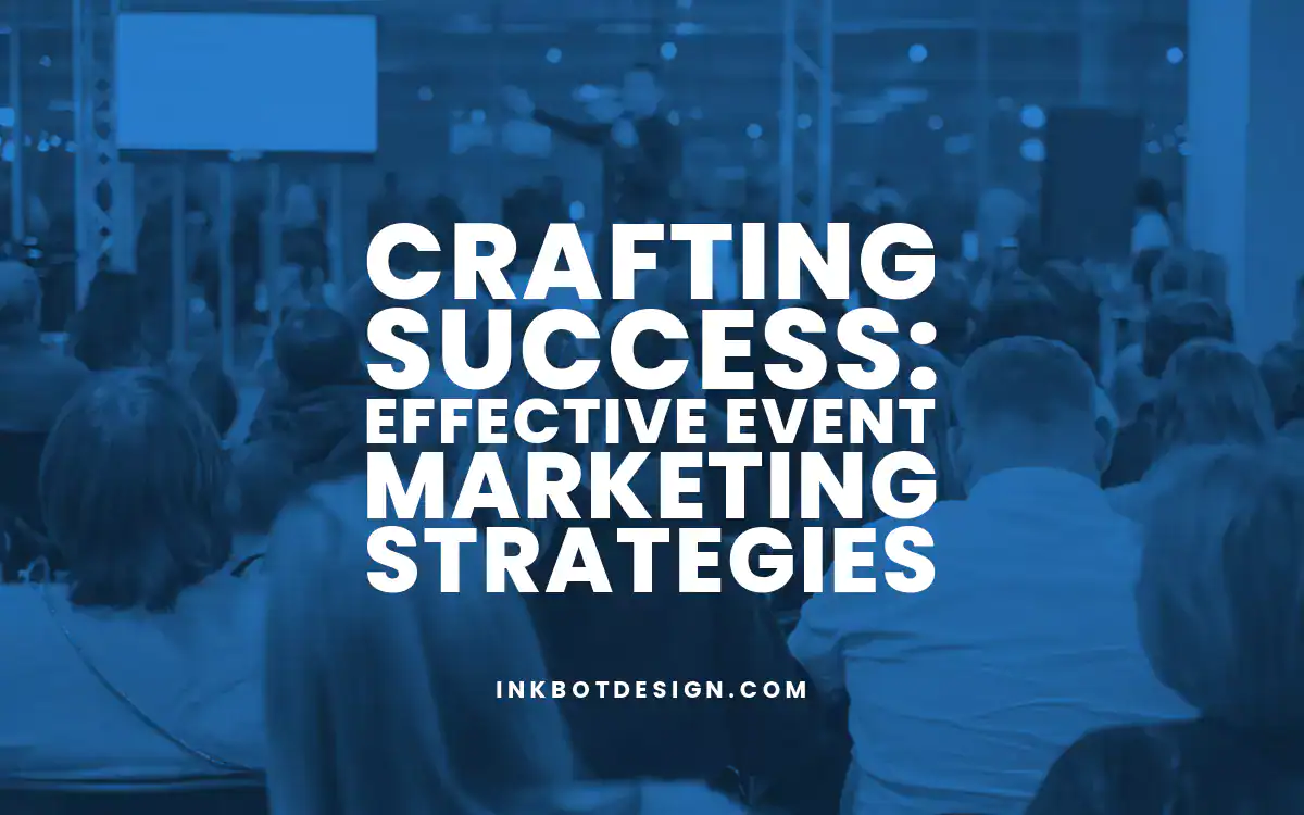 Event Marketing Crafting Success Effective Event Marketing Strategies 2025