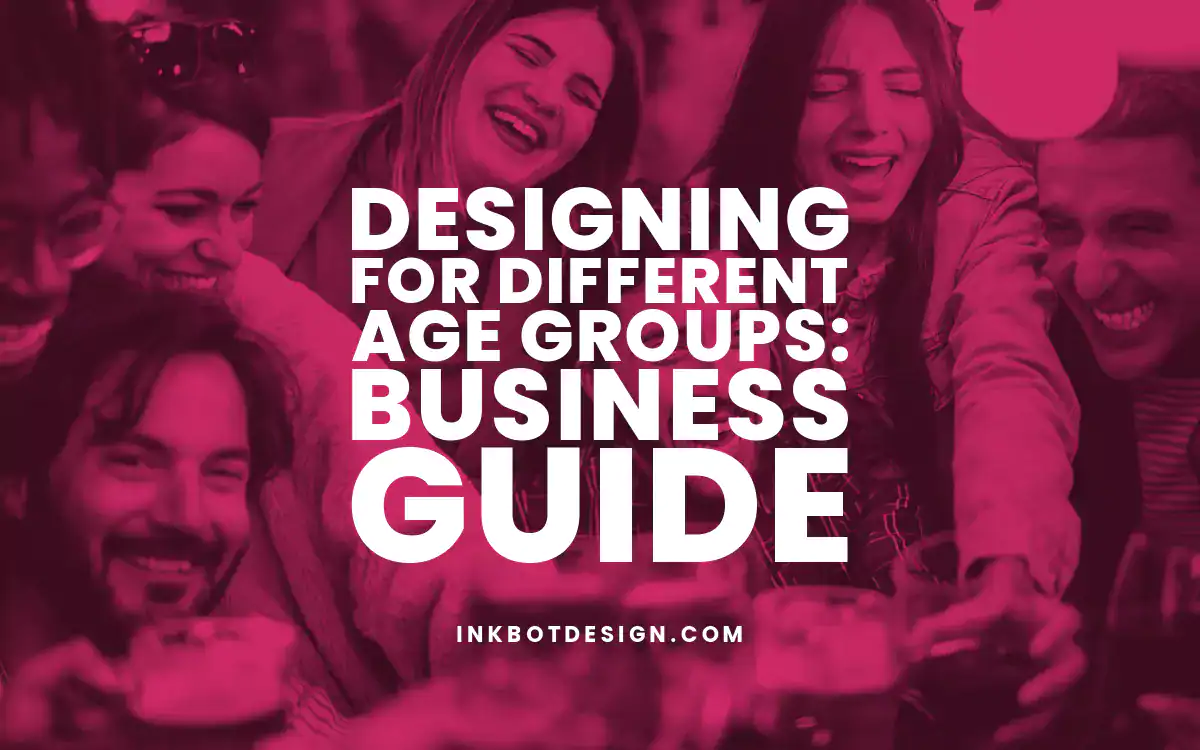 Designing For Different Age Groups Designing For Different Age Groups Business Guide