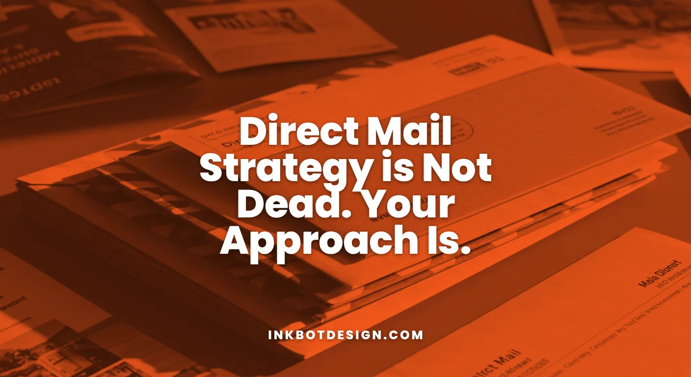 Direct Mail Strategy Is Not Dead. Your Approach Is. 2026