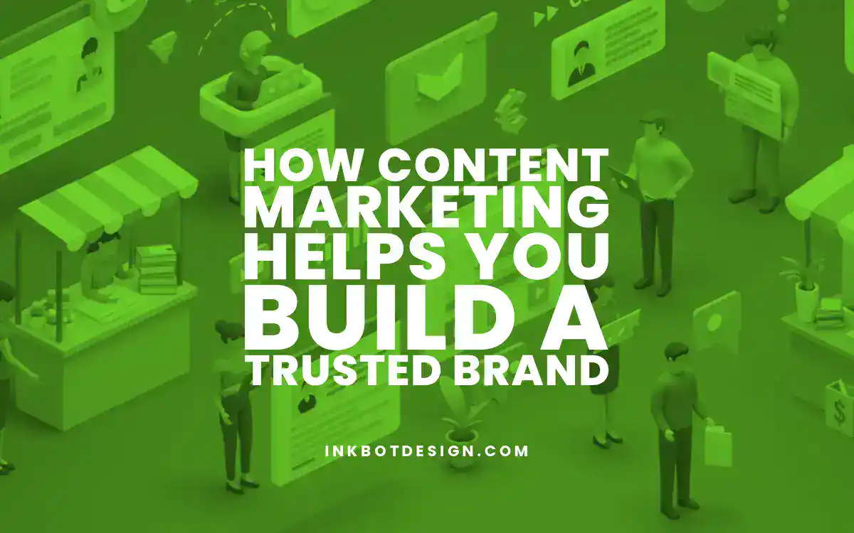 How Content Marketing Helps How Content Marketing Helps You Build A Trusted Brand 2025