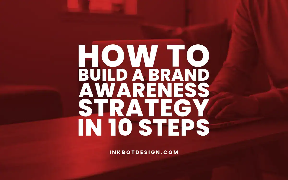 Brand Awareness Strategy How To Build A Brand Awareness Strategy In 10 Steps 2025