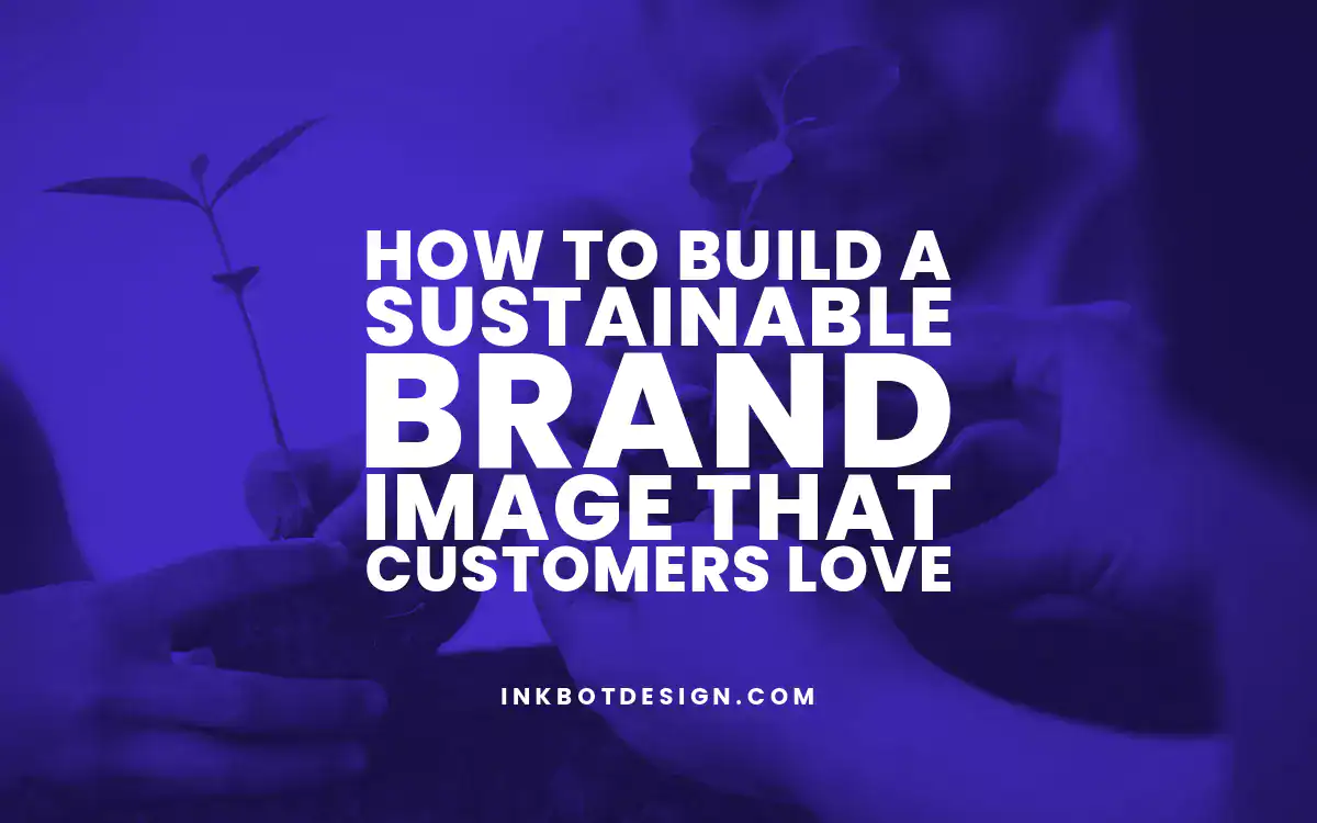 Sustainable Brand Image How To Build A Sustainable Brand Image 2024 2025