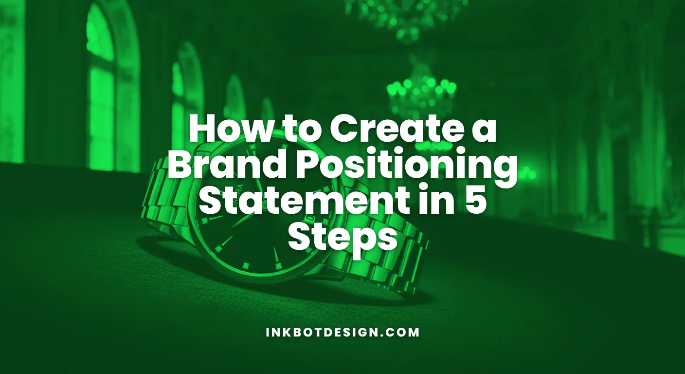 How To Create A Brand Positioning Statement In 5 Steps