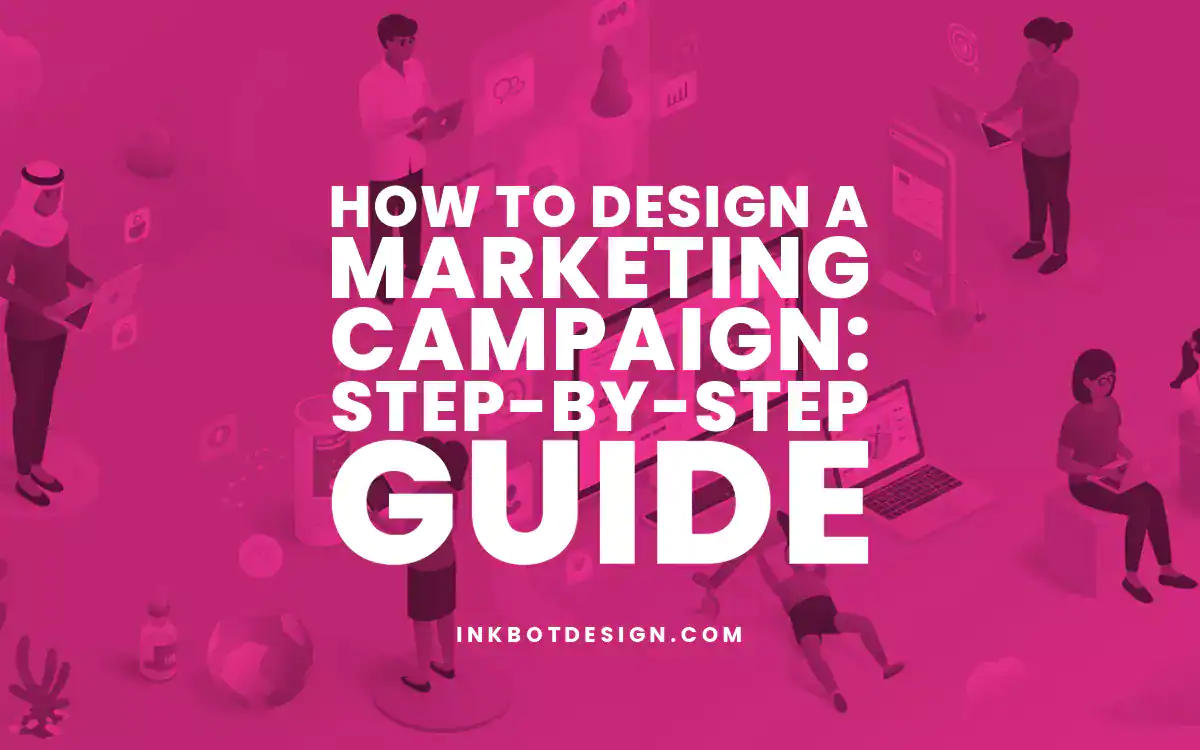 Marketing Campaign How To Design A Marketing Campaign Step By Step Guide 2025
