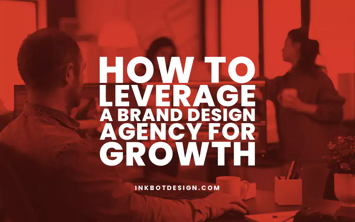Brand Design Agency How To Leverage A Brand Design Agency For Growth