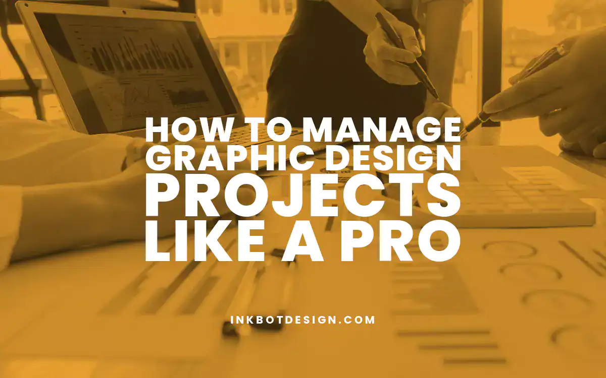 Graphic Design Projects How To Manage Graphic Design Projects Like A Pro 2024 2025