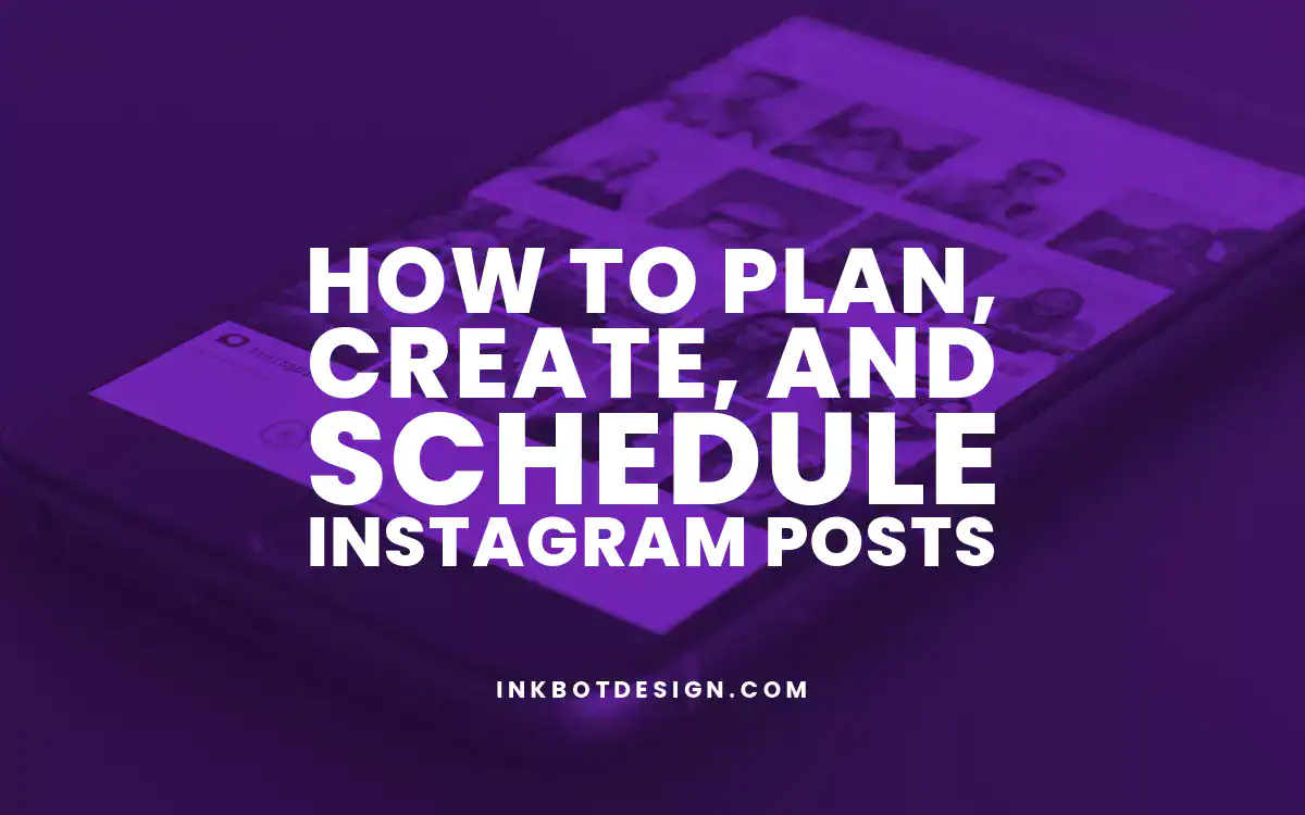 Schedule Instagram Posts How To Plan Create And Schedule Instagram Posts In 2025