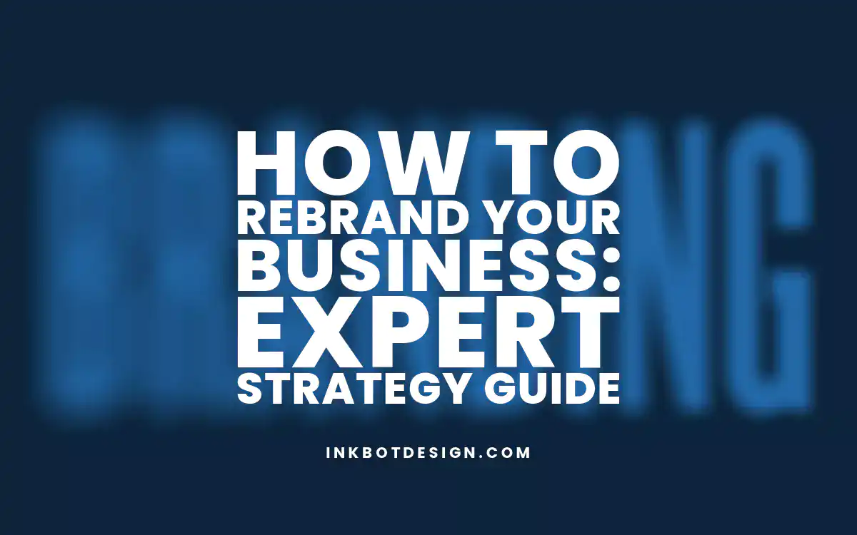 How To Rebrand Your Business Expert Strategy Guide 2025