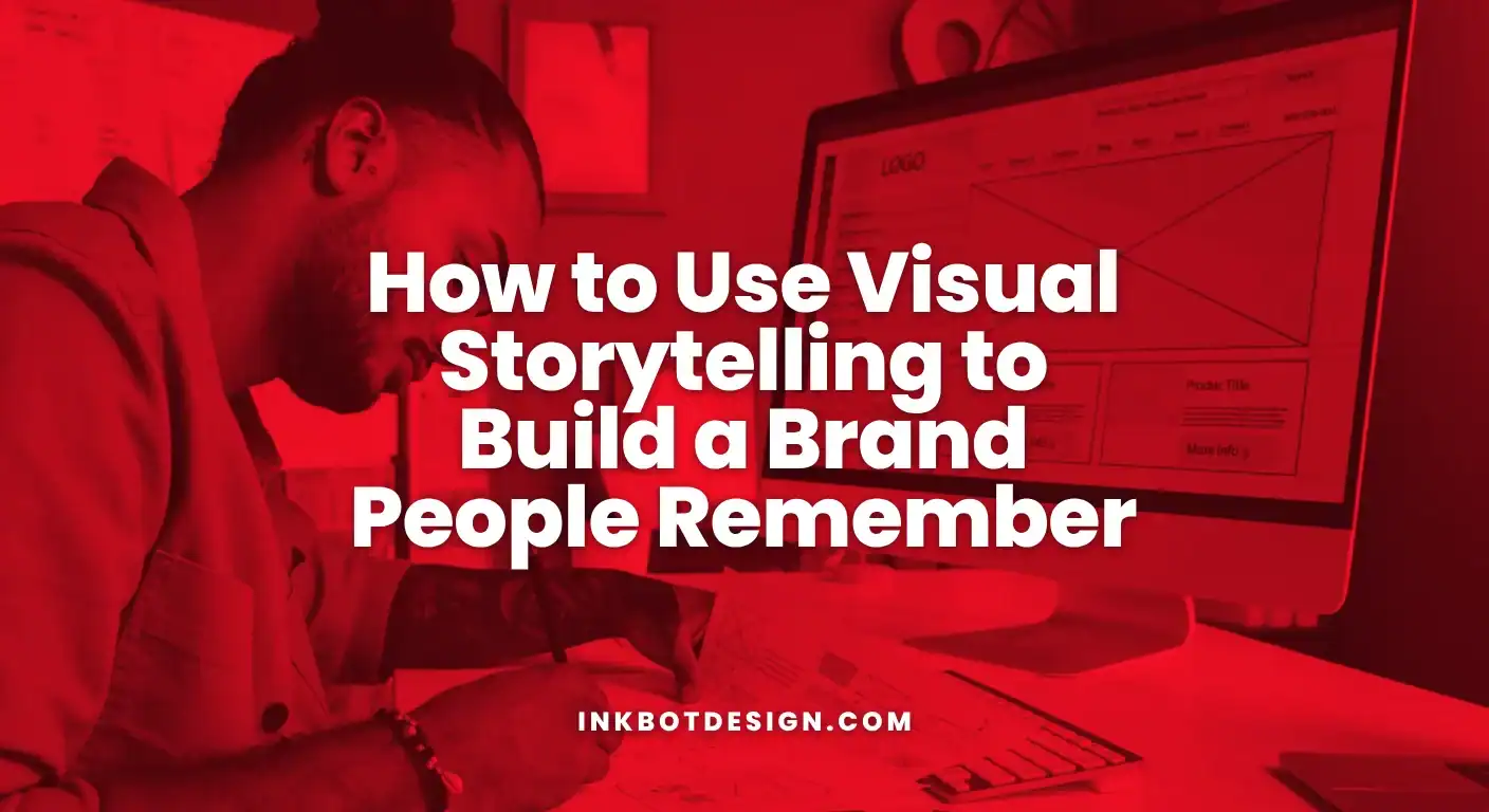How To Use Visual Storytelling To Build A Brand People Remember 2025