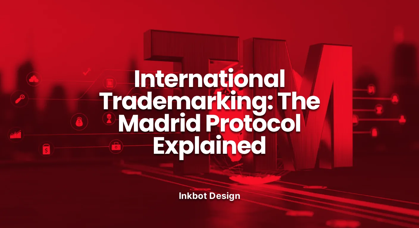 International Trademarking International Trademarking The Madrid Protocol Explained
