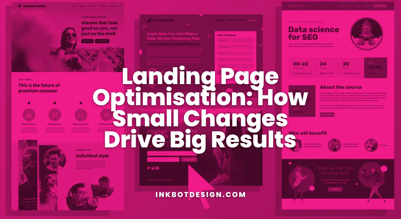Landing Page Optimisation Landing Page Optimisation How Small Changes Drive Big Results