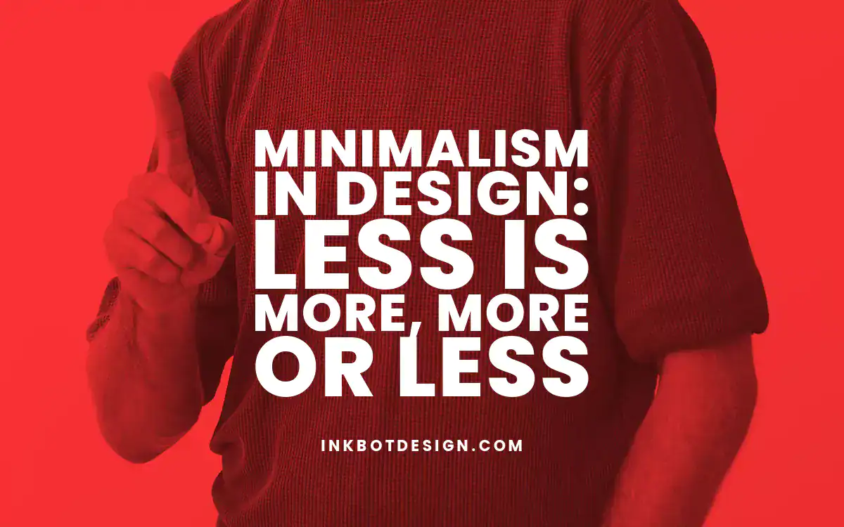 Minimalism In Design Minimalism In Design Less Is More More Or Less 2024 2025