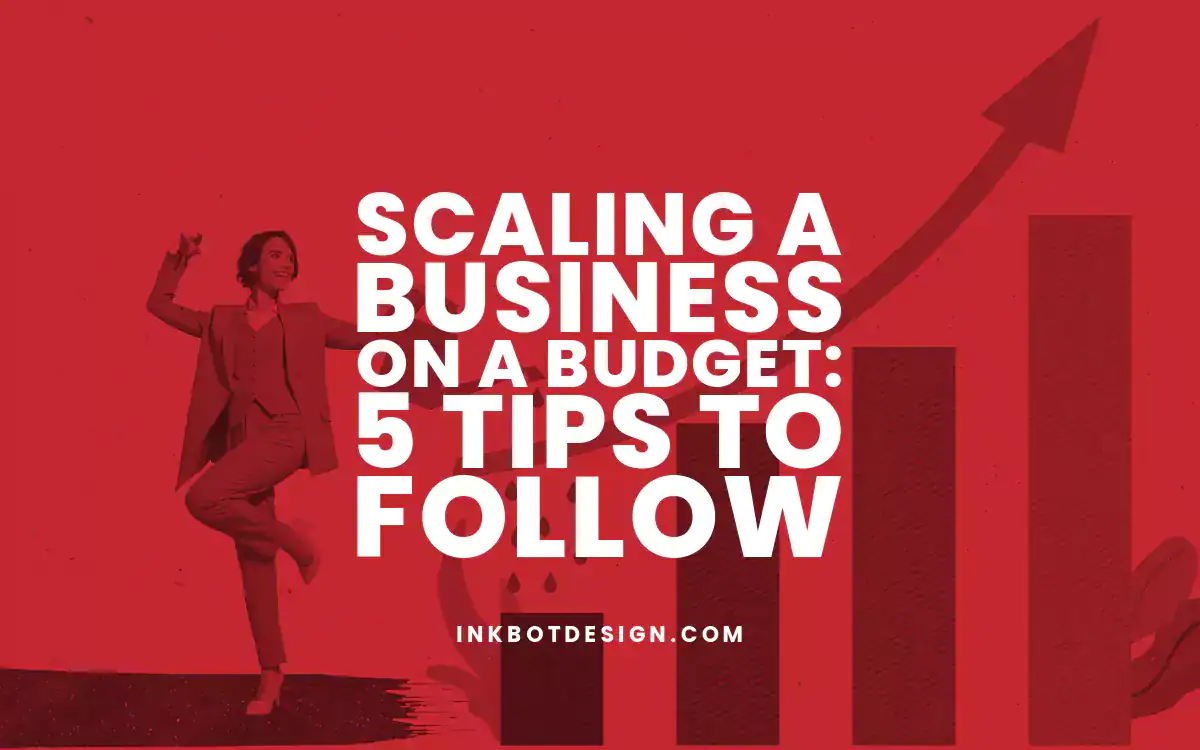 Scaling A Business Scaling A Business On A Budget 5 Tips To Follow 2024 2025