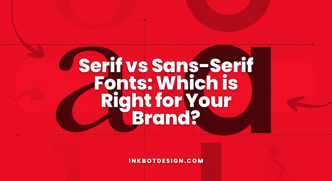 Serif Vs Sans-Serif Fonts Which Is Right For Your Brand