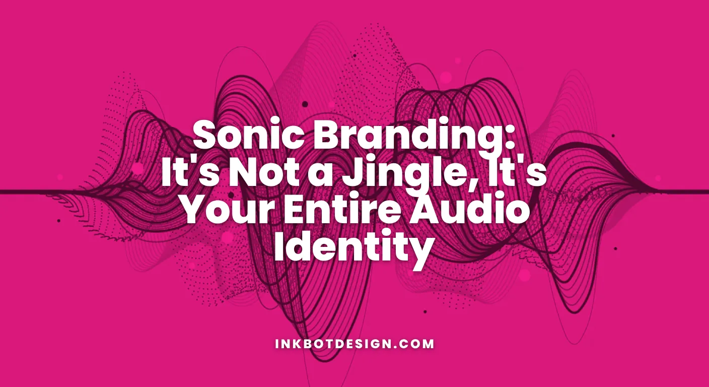 Sonic Branding Sonic Branding Its Not A Jingle Its Your Entire Audio Identity 2026