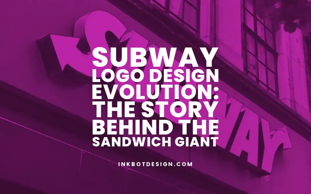 Subway Logo Subway Logo Design Evolution The Story Behind The Sandwich Giant