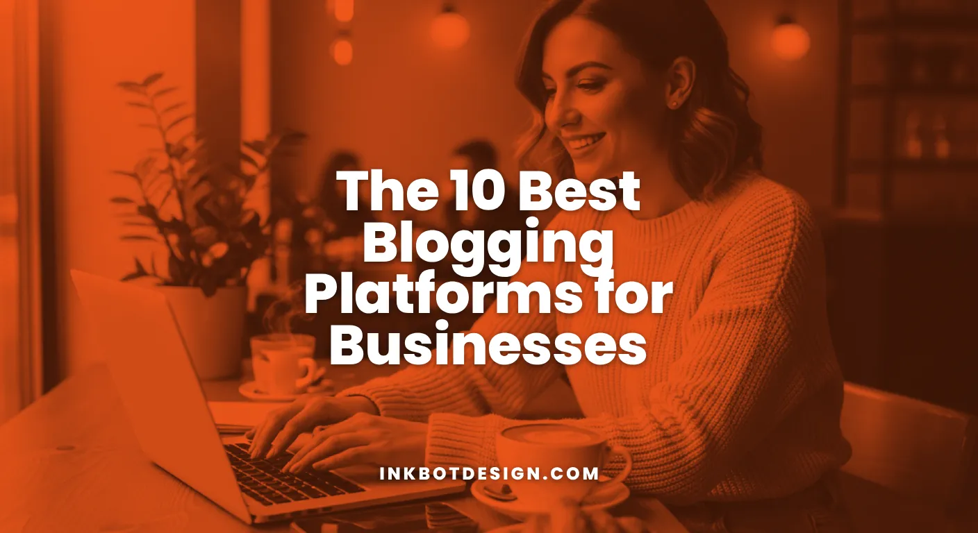 Best Blogging Platforms The 10 Best Blogging Platforms For Businesses 2026