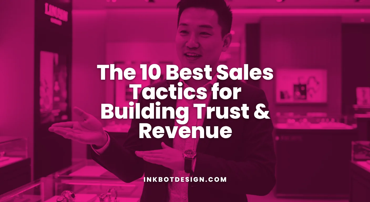 Best Sales Tactics The 10 Best Sales Tactics For Building Trust Revenue