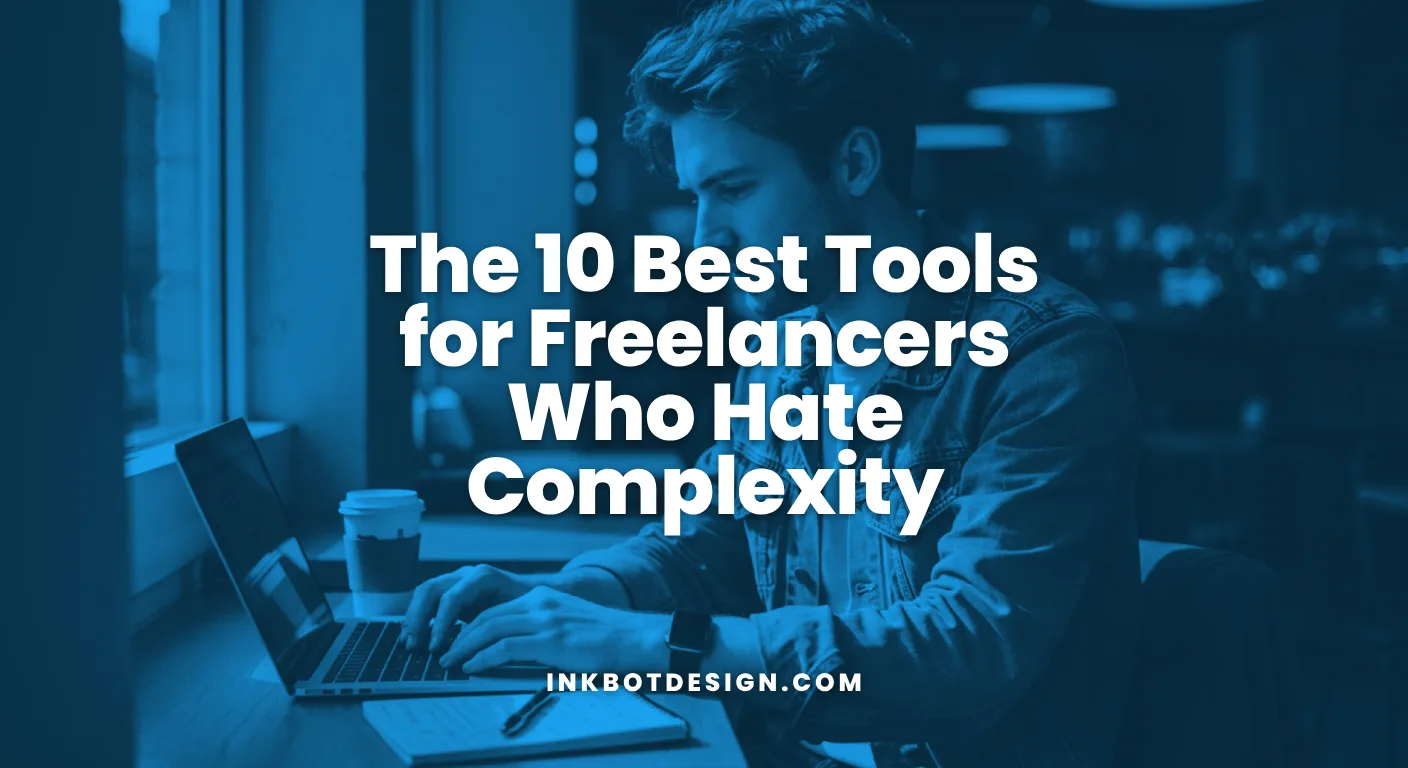 Best Tools For Freelancers The 10 Best Tools For Freelancers Who Hate Complexity 2026