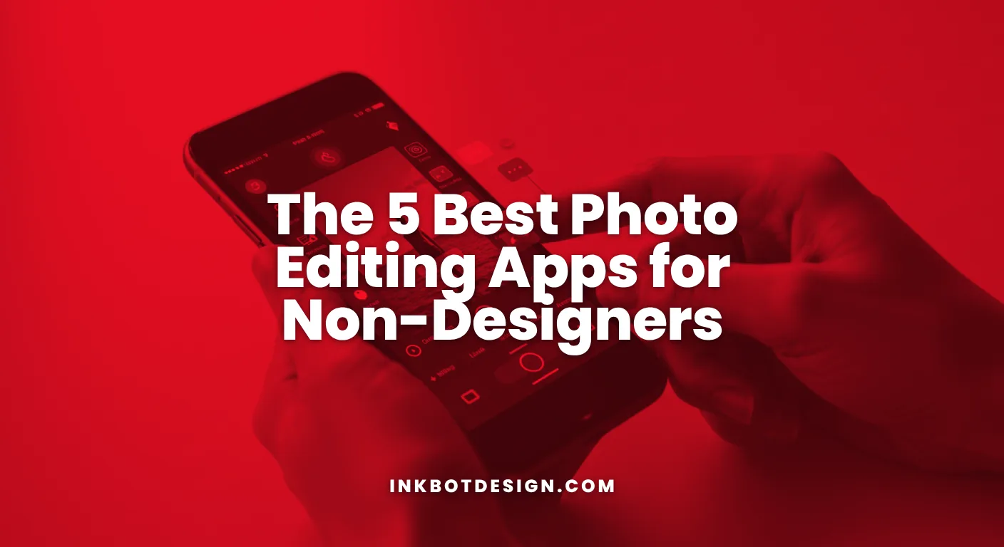 Photo Editing Apps The 5 Best Photo Editing Apps For Non Designers 2026