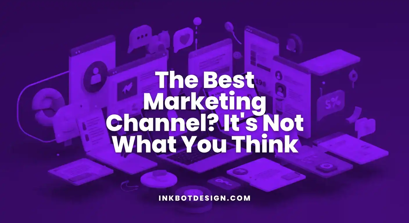 Best Marketing Channel The Best Marketing Channel In 2025 Its Not What You Think