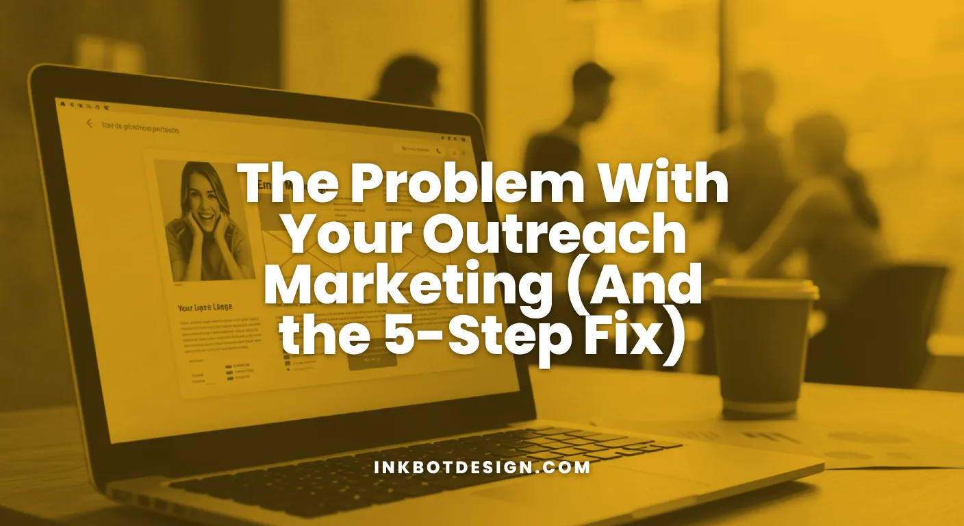 Outreach Marketing The Problem With Your Outreach Marketing And The 5 Step Fix