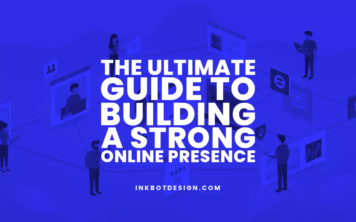 Online Presence The Ultimate Guide To Building A Strong Online Presence In 2025