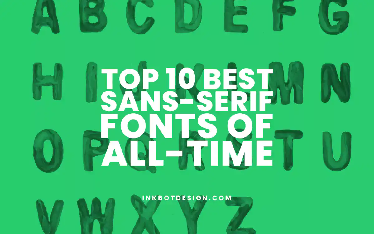 Sans Serif Fonts Top 10 Best Sans Serif Fonts Of All Time 2025