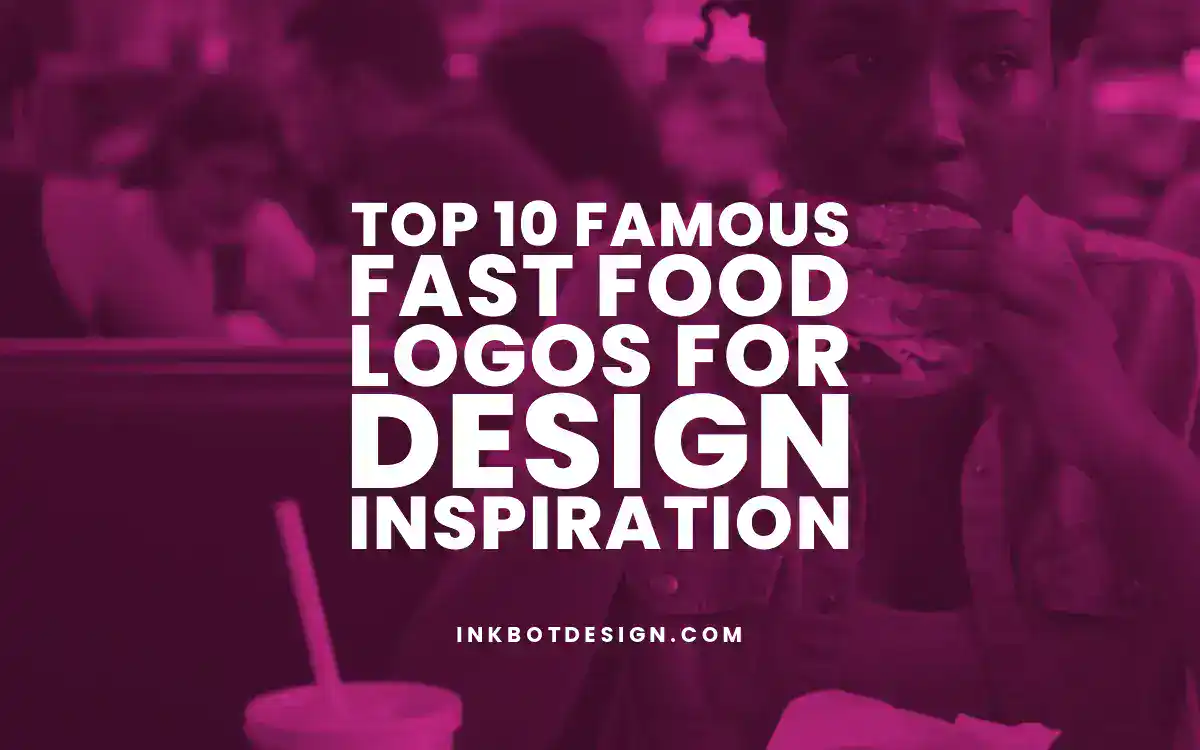 Fast Food Logos Top 10 Famous Fast Food Logos For Design Inspiration 2025