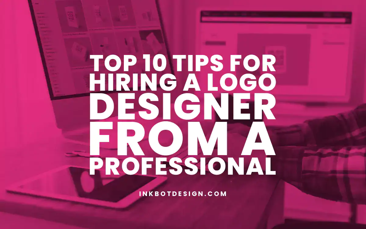 Hiring A Logo Designer Top 10 Tips For Hiring A Logo Designer From A Professional 2025