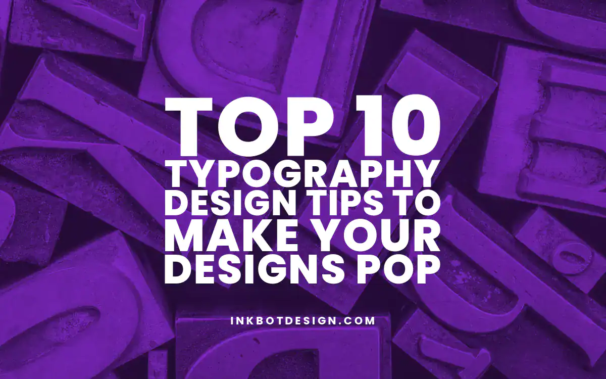 Typography Design Tips Top 10 Typography Design Tips To Make Your Designs Pop