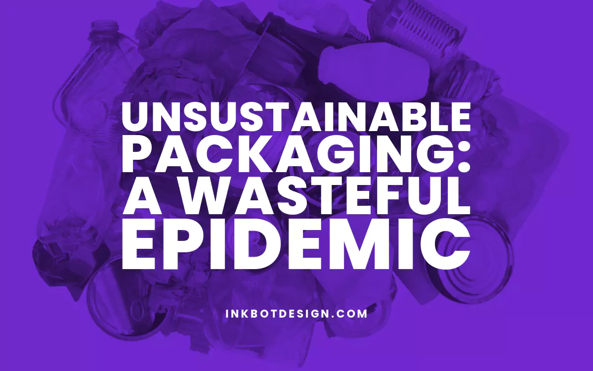 Unsustainable Packaging Unsustainable Packaging Epidemic 2024 2025